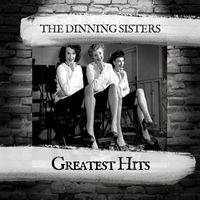 The Dinning Sisters - Greatest Hits
