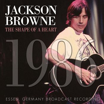 Jackson Browne - The Shape Of A Heart