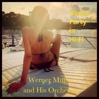 WERNER MÜLLER And His Orchestra - Dance Party in Hi-Fi