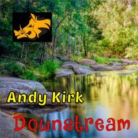 Andy Kirk - Downstream