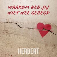 Herbert - Waarom Heb Jij Niet Nee Gezegd