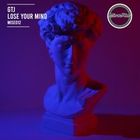 GTJ - Lose Your Mind