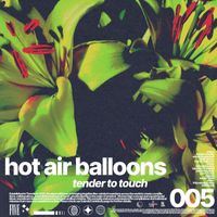Hot Air Balloons - Tender To Touch