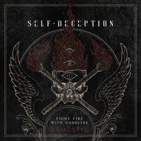 Self Deception - Fight Fire With Gasoline ( Acoustic)