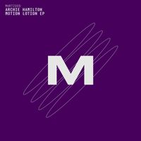 Archie Hamilton - Motion Lotion EP