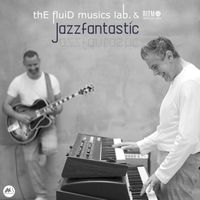 thE fluiD musics lab. & Ritmo - Jazzfantastic