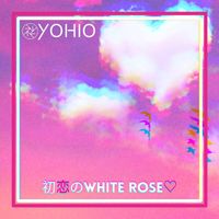 YOHIO - 初恋のWHITE ROSE