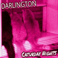 Darlington - Caturday Nights