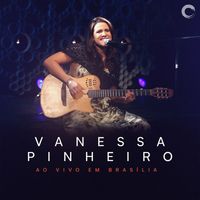 Vanessa Pinheiro - Vanessa Pinheiro - Ao Vivo Em Brasília