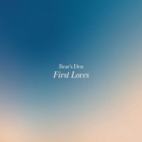 Bear's Den - First Loves (Explicit)