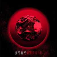 Jupe Jupe - World Is Fire