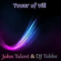 John Talent & DJ Tobbe - Power of Will (Radio Mix)