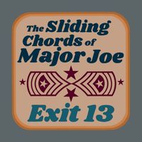 Exit 13 - The Sliding Chords of Major Joe