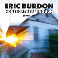 Eric Burdon - House Of The Rising Sun (Sped Up)