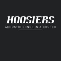 The Hoosiers - Acoustic Songs In a Church