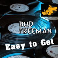 Bud Freeman - Easy To Get