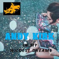 Andy Kirk - In My Wildest Dreams