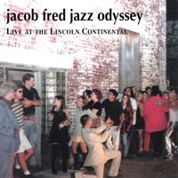 Jacob Fred Jazz Odyssey - Live At The Lincoln Continental (Live)