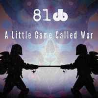81db - A Little Game Called War (Explicit)