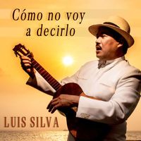 Luis Silva - Cómo No Voy a Decirlo