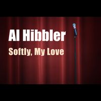 Al Hibbler - Softly, My Love