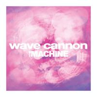 The Machine - Wave Cannon