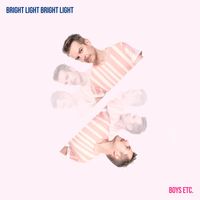 Bright Light Bright Light - Boys Etc.