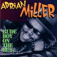 Adrian Miller - Rude Boy on the bus