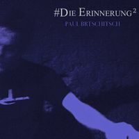 Paul Brtschitsch - #Die Erinnerung 2