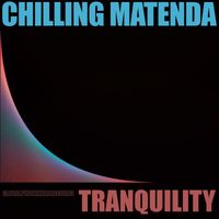 Chilling Matenda - Tranquility