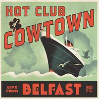 Hot Club Of Cowtown - Live from Belfast (Explicit)