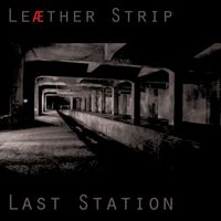 Leæther Strip - Last Station
