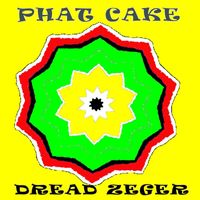 Dread Zeger - Phat Cake