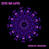 Dread Zeger - Give Me Love