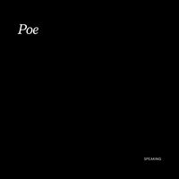 Poe - Speaking
