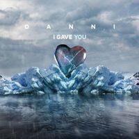 Danni - I Gave You