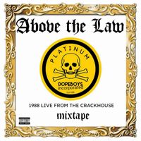Above The Law - 1988 Live From The Crackhouse (The Greatest Hits) (Explicit)