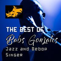 Babs Gonzales - Jazz & Bebop Singer - The Best Of Babs Gonzales