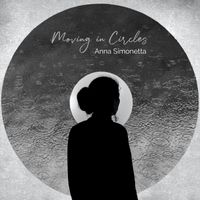 Anna Simonetta - Moving in Circles (Reimagined)