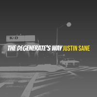 Justin Sane - The Degenerate's Way (Explicit)
