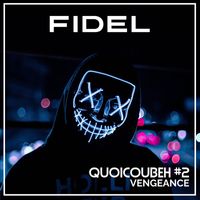 Fidel - Quoicoubeh, Pt.2 (Vengeance) (Explicit)