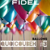 Fidel - Quoicoubeh, Pt.3 (Ballons) (Explicit)