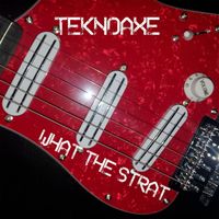 TeknoAXE - What the Strat