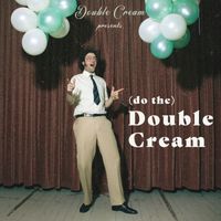 Double Cream - (Do The) Double Cream