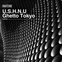 U S H N U - Ghetto Tokyo