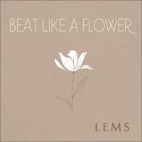 Lems - Beat Like a Flower