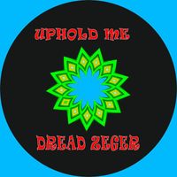 Dread Zeger - Uphold Me