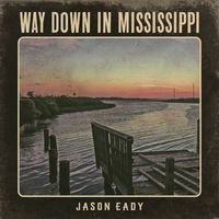 Jason Eady - Way Down in Mississippi