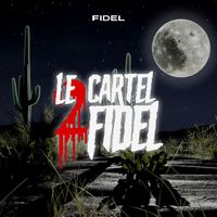 Fidel - Le cartel 2 fidel (Explicit)