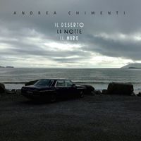 Andrea Chimenti - Il deserto la notte Il mare